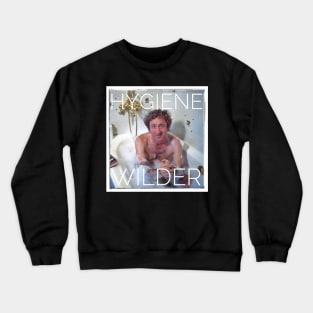 Hygiene Wilder - Gene Wilder Parody Crewneck Sweatshirt